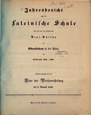 Jahresbericht über die Lateinische Schule und den mit verbundenen Real-Cursus zu Edenkoben in der Pfalz : im Studienjahr ... ; bekannt gemacht bei der Preisevertheilung .., 1868/69
