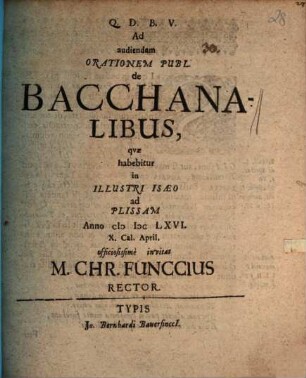 Ad audiendam orationem publ. de Bacchanalibus ... invitat M. Chr. Funccius