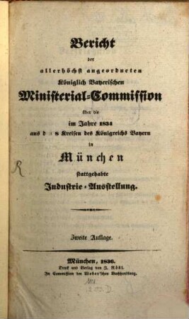 Bericht der allerhöchst angeordneten Königlich-Bayerischen Ministerial-Commission über die im Jahre 1834 aus den 8 Kreisen des Königreichs Bayern in München stattgehabte Industrie-Ausstellung