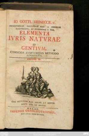 Io. Gottl. Heineccii, IC. Potentissimo Prvssorvm Regi A Consiliis Sanctioribvs, Et Professoris P. Ord. Elemementa Ivris Natvrae Et Gentivm : Commoda Avditoribvs Methodo Adornata