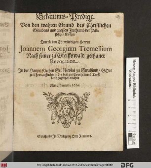 Bekäntnus-Predigt. Von den wahren Grund des Christlichen Glaubens und grossen Irrthumb der Päbstischen Kirchen
