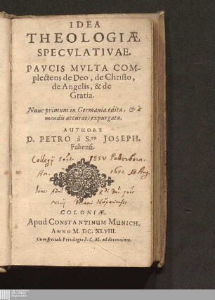 Idea Theologiæ Specvlativæ : Pavcis Mvlta Complectens de Deo, de Christo, de Angelis, & de Gratia