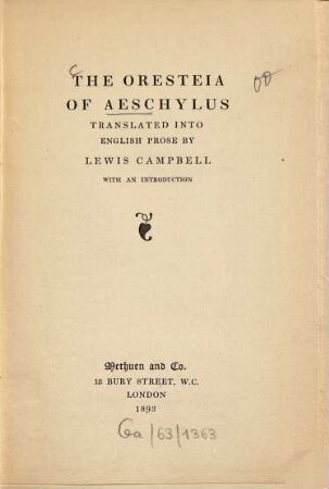 The Oresteia of Aeschylus : Transl. into Engl. prose by Lewis Campbell. With an introd.