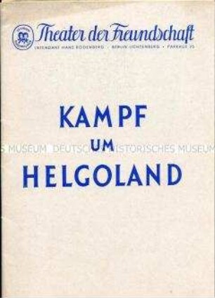 Programmheft des Theaters der Freundschaft Berlin zum Stück "Kampf um Helgoland"