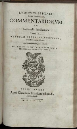 Tomus 2: Ludovici Septalii Patricii Mediolanensis Commentariorum In Aristotelis Problemata. Tomus 2