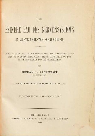 Der feinere Bau des Nervensystems im Lichte neuester Forschungen : eine allgemeine Betrachtung der Strukturprinzipien des Nervensystems ; nebst einer Darstellung des feineren Baues des Rückenmarkes