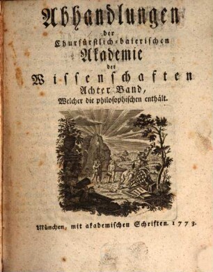 Abhandlungen der Churfürstlich-Baierischen Akademie der Wissenschaften. 8, 8. 1773
