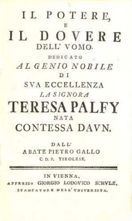 Il Potere, E Il Dovere Dell'Vomo : Dedicato Algenio Nobile Di Sva Eccellenza La Signora Teresa Palfy Nata Contessa Davn