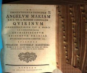 Ad Eminentissimum principem Angelum Mariam ... Quirinum ... epistola Abrahami Gotthelf Kaestneri ...