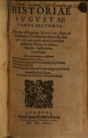 Historiae Avgvstae Tomvs ..., 2. Scriptores ab Imperio Nervae vsque ad Constantium Constantini filium, Rerum per CCC. ann. variis mundi partibus gestarum seriem & circunstantias explicantes, continens