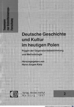 Deutsche Geschichte und Kultur im heutigen Polen : Fragen der Gegenstandsbestimmung und Methodologie