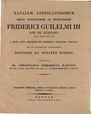 Natalem auspicatissimum Regis Augustissimi ac Potentissimi Friderici Guilelmi III. ... celebrandum ... indicit Dr. Christianus Fridericus Harless : praemittitur Medicorum veterum Asclepiades dictorum lustratio historica et critica