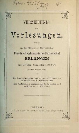 Verzeichniss der Vorlesungen, welche an der Königlich Bayerischen Friedrich-Alexanders-Universität Erlangen ... gehalten werden sollen. 1892/93. WS.