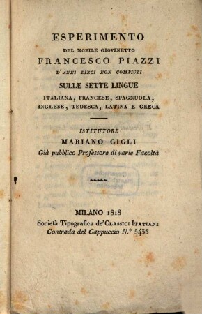 Esperimento del Nobile Giovinetto Francesco Piazzi d'Anni Dieci non compiuti sulle sette lingue italiana, francese, spagnuola, inglese, tedesca latina e greca : institutore Mariano Gigli