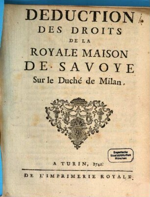 Deduction des droits de la Royale Maison de Savoye sur le Duché de Milan