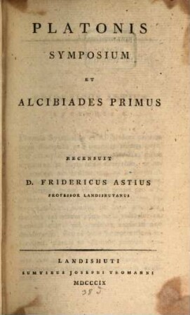 Platonis symposium et Alcibiades primus
