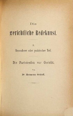 Die gerichtliche Redekunst, 2. Besonderer oder praktischer Teil: Die Parteireden vor Gericht