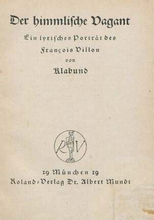 Der himmlische Vagant : ein lyrisches Porträt des François Villon