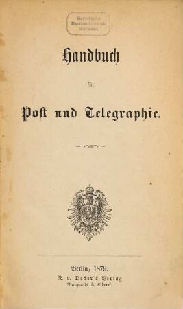 Handbuch für Post und Telegraphie : amtliche Ausgabe. 1879