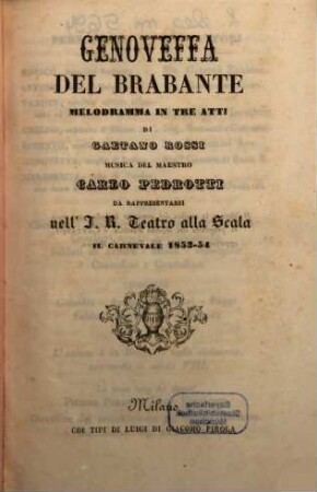 Genoveffa del Brabante : melodramma in tre atti ; da rappresentarsi nell'I. R. Teatro alla Scala il carnevale 1853 - 54