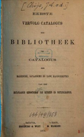 Catalogus der Bibliotheek en Catalogus der Maleische, Javaansche en Kawi Handschriften van het Bataviaasch Genootschap van Kunsten en Wetenschappen, 1