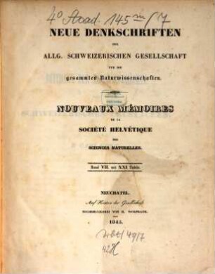 Neue Denkschriften der Allgemeinen Schweizerischen Gesellschaft für die Gesammten Naturwissenschaften = Nouveaux mémoires de la Société Helvétique des Sciences Naturelles, 7. 1845