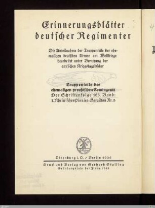 Das 1. Rheinische Pionier-Bataillon Nr. 8 und seine Kriegsverbände im Weltkriege 1914/18 : nach den Kriegsakten bearbeitet