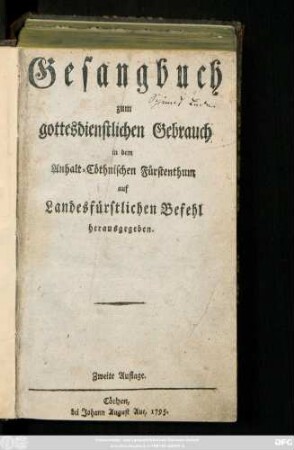 Gesangbuch zum gottesdienstlichen Gebrauch in dem Anhalt-Cöthnischen Fürstenthum : auf Landesfürstlichen Befehl herausgegeben