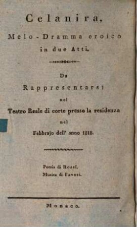 Celanira : Melo-dramma eroico in due atti = Celanira : heroisches Melo-Dramma in zwey Akten. Zur Aufführung in dem Königl. Hoftheater an der Residenz im Februar des Jahres 1818