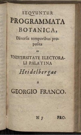Sequuntur Programmata Botanica, Diversis temporibus proposita in Universitate Electorali Palatina Heidelbergae a Georgio Franco