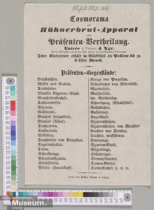 Cosmorama und Hühnerbrat-Apparat nebst Präsenten-Vertheilung.