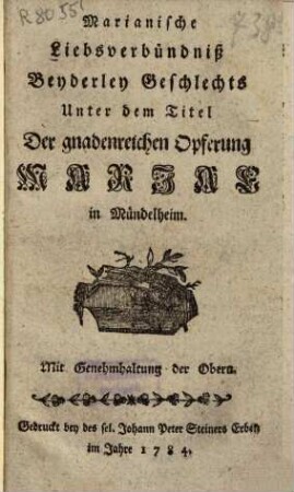 Marianische Liebsverbündniss Beyderley Geschlechts Unter dem Titel Der gnadenreichen Opferung Mariae in Mündelheim
