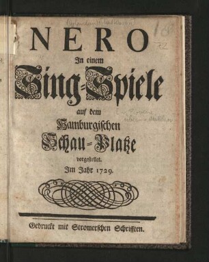 Nero : In einem Sing-Spiele auf dem Hamburgischen Schau-Platze vorgestellet Im Jahr 1729.