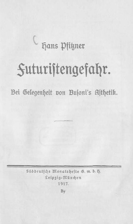 Futuristengefahr : Bei Gelegenheit von Busoni's Ästhetik