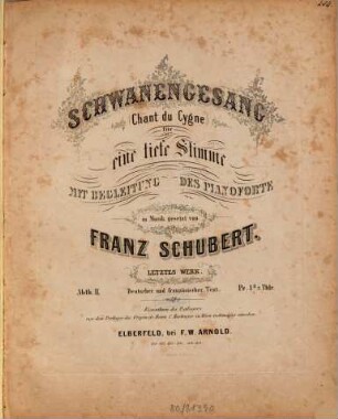 Schwanengesang : für eine tiefe Stimme mit Begleitung des Pianoforte ; letztes Werk ; deutscher und französischer Text. 2