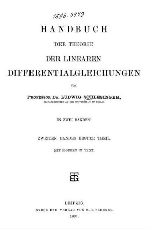 Bd. 2,1: Handbuch der Theorie der linearen Differentialgleichungen. Zweiten Bandes Erster Theil