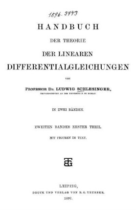 Bd. 2,1: Handbuch der Theorie der linearen Differentialgleichungen. Zweiten Bandes Erster Theil