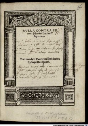 Bulla contra errores Martini Luther et sequatium : Cum mandato Reverendissimi domini Episcopi Ratisponen. (Joannes)