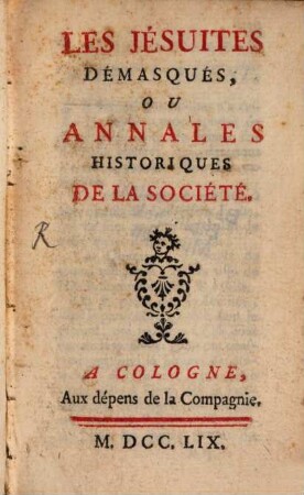 Les Jésuites démasqués, ou annales historiques de la Société