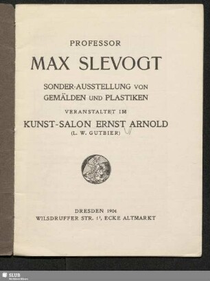 Professor Max Slevogt : Sonder-Ausstellung von Gemälden und Plastiken : veranstaltet im Kunst-Salon Ernst Arnold (L. W. Gutbier)