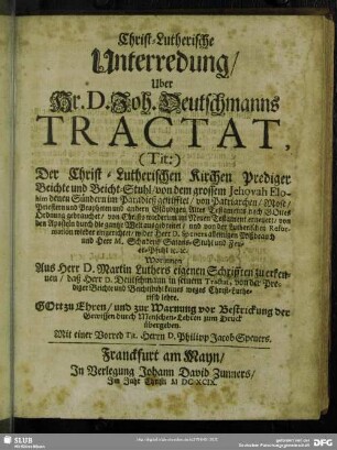 Christ-Lutherische Unterredung über Hr. D. Jos. Deutschmanns Tractat, der Christ-Lutherischen Kirchen Prediger Beichte und Beicht-Stuhl ...