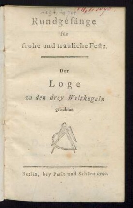Rundgesänge für frohe und trauliche Feste : Der Loge zu den drey Weltkugeln gewidmet