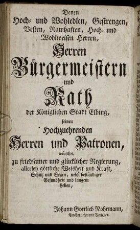 Denen [...] Herrn Bürgermeistern und Rath der königlichen Stadt Elbing [...]
