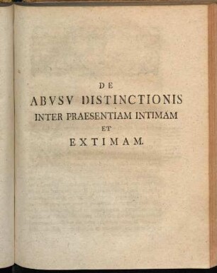 De Abusu Distinctionis inter praesentiam intimam et extimam.