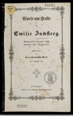 Worte am Grabe der Emilie Zumsteeg : Geboren den 9. Dezember 1796, gestorben den 1. August 1857