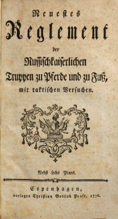 Neuestes Reglement der russischkaiserlichen Truppen zu Pferde und zu Fuß : mit taktischen Versuchen ; nebst sechs Plans