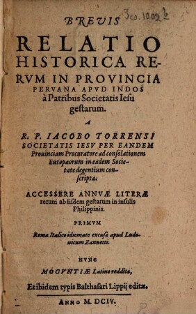 Brevis Relatio Historica Rerum In Provincia Peruana Apud Indos a Patribus Societatis Jesu gestarum