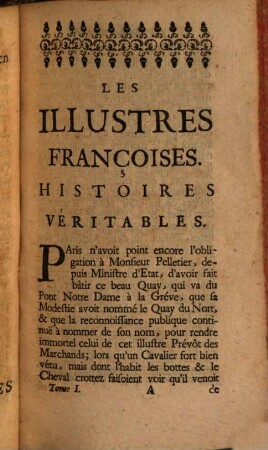 Les illustres Françoises : Histoires veritables ; Ou l'on trouve, dans des Caracteres très-particuliers et fort différens, un grand nombre d'exemples rares et extraordinaires ..., 1. (1722). - XII, 354 S., 1 Taf.