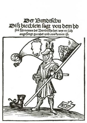 "Der Bundschuh, Diß biechlein sagt von dem bösen fürnemen der Bundtschuher, wye es sich angefengt geendet und auskumen ist" (bez. 1514, Unbekannter Meister;Titelblatt; Holzschnitt)