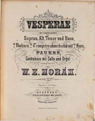 Vesperae : (De confessore) ; für Sopran, Alt, Tenor & Baß, 2 Violinen, 2 Trompeten (abwechselnd mit 2 Horn), Pauken, Contrabaß mit Cello & Orgel